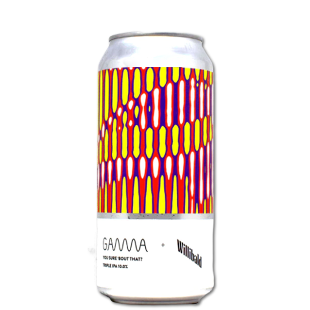 Gamma X Willibald - You Sure 'Bout That? - Triple IPA